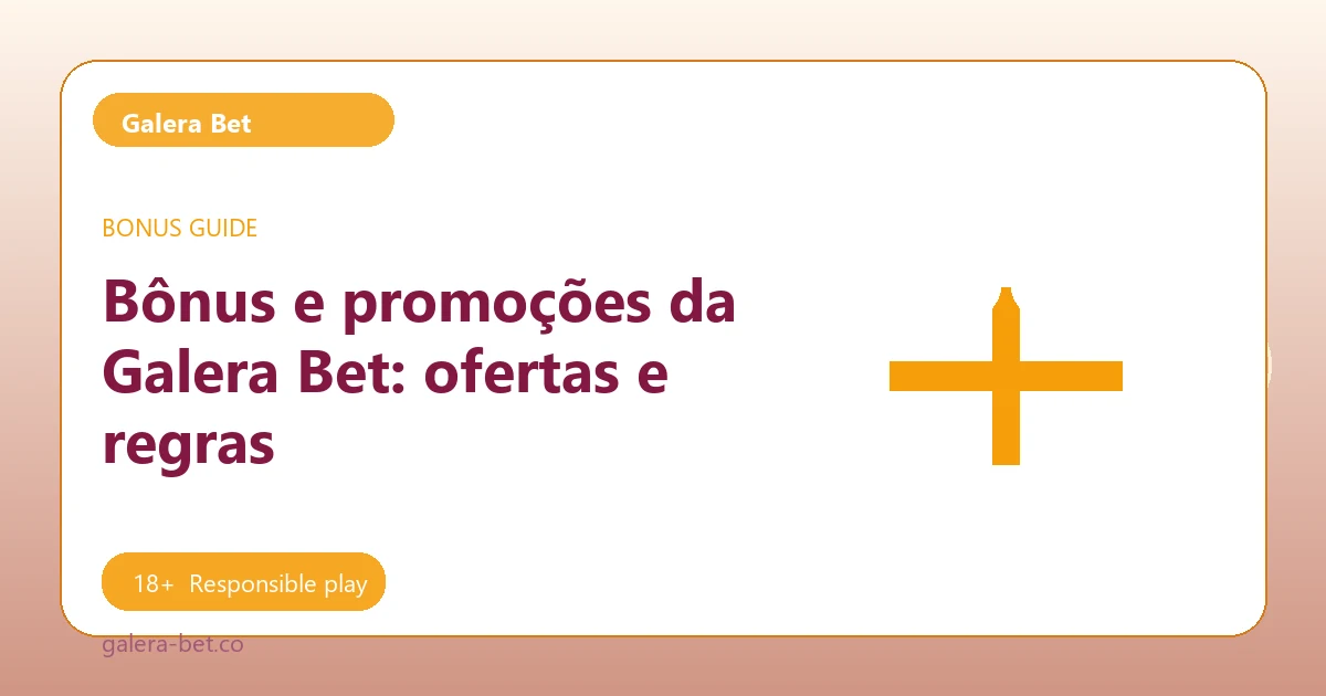 Bônus e promoções da Galera Bet: ofertas e regras - Galera Bet guide