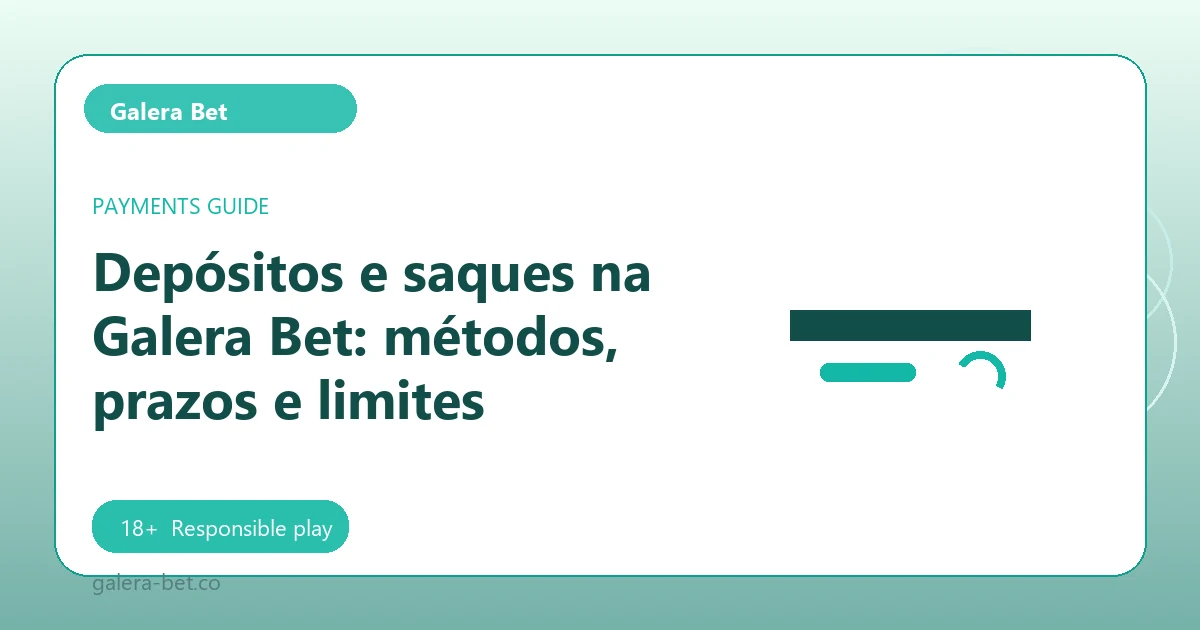 Depósitos e saques na Galera Bet: métodos, prazos e limites - Galera Bet guide