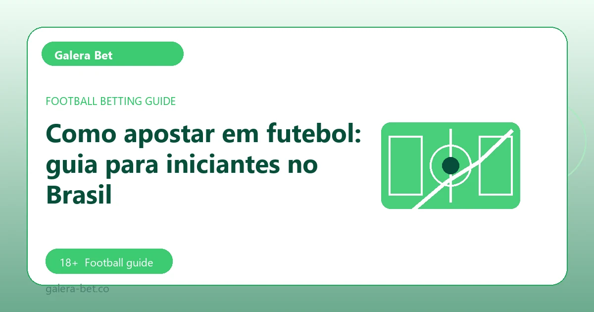 Como apostar em futebol: guia para iniciantes no Brasil - Galera Bet football guide